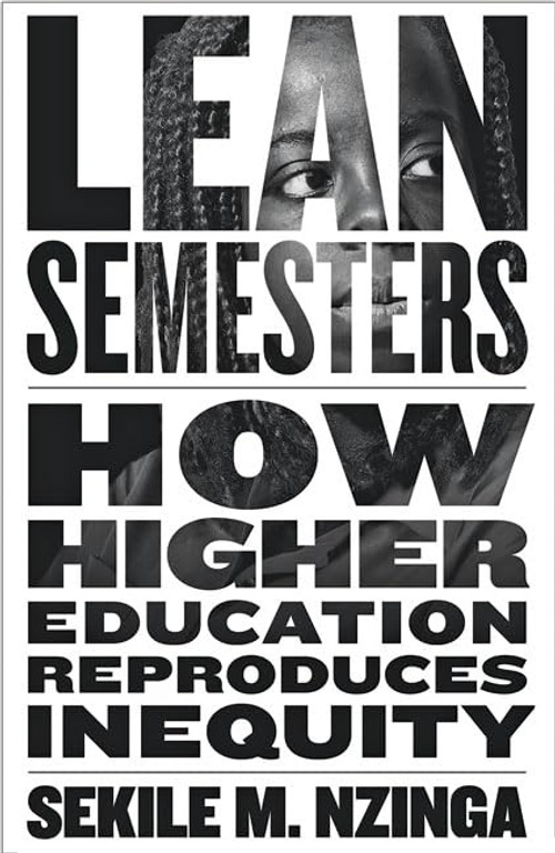 Buy Lean Semesters: How Higher Education Reproduces Inequity by Sekile M. Nzinga — BookShops.in