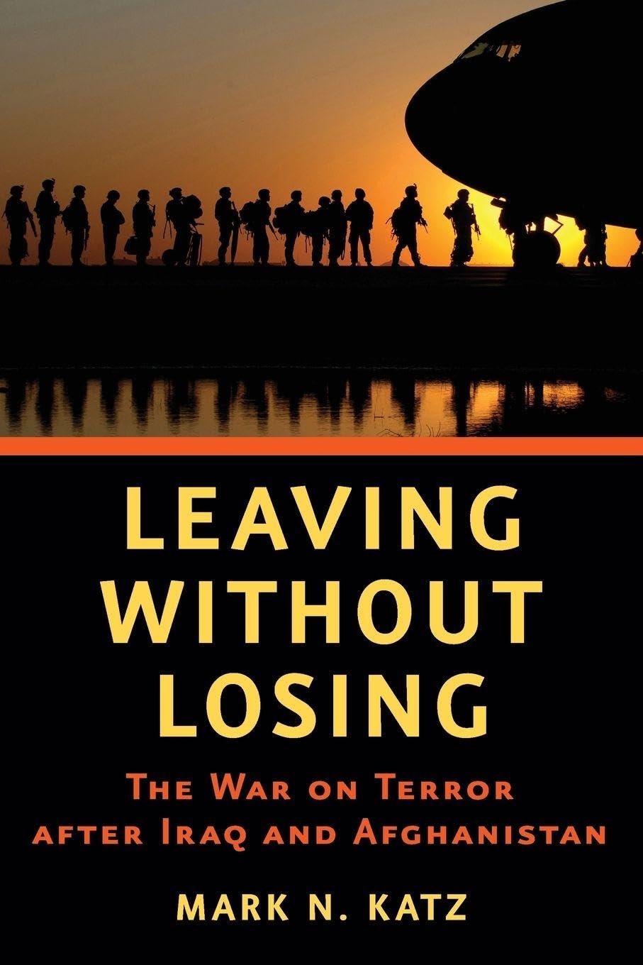 Buy Leaving Without Losing: The War on Terror After Iraq and Afghanistan | by Mark N. Katz | Johns Hopkins Univ Pr | English | Reprint Edition — BookShops.in