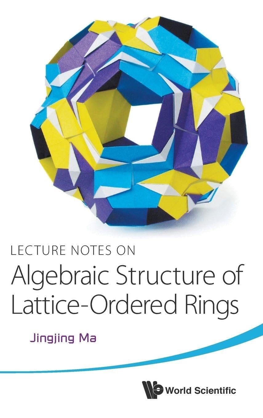 Buy Lecture Notes on Algebraic Structure of Lattice-Ordered Rings (English, Jingjing Ma) — BookShops.in