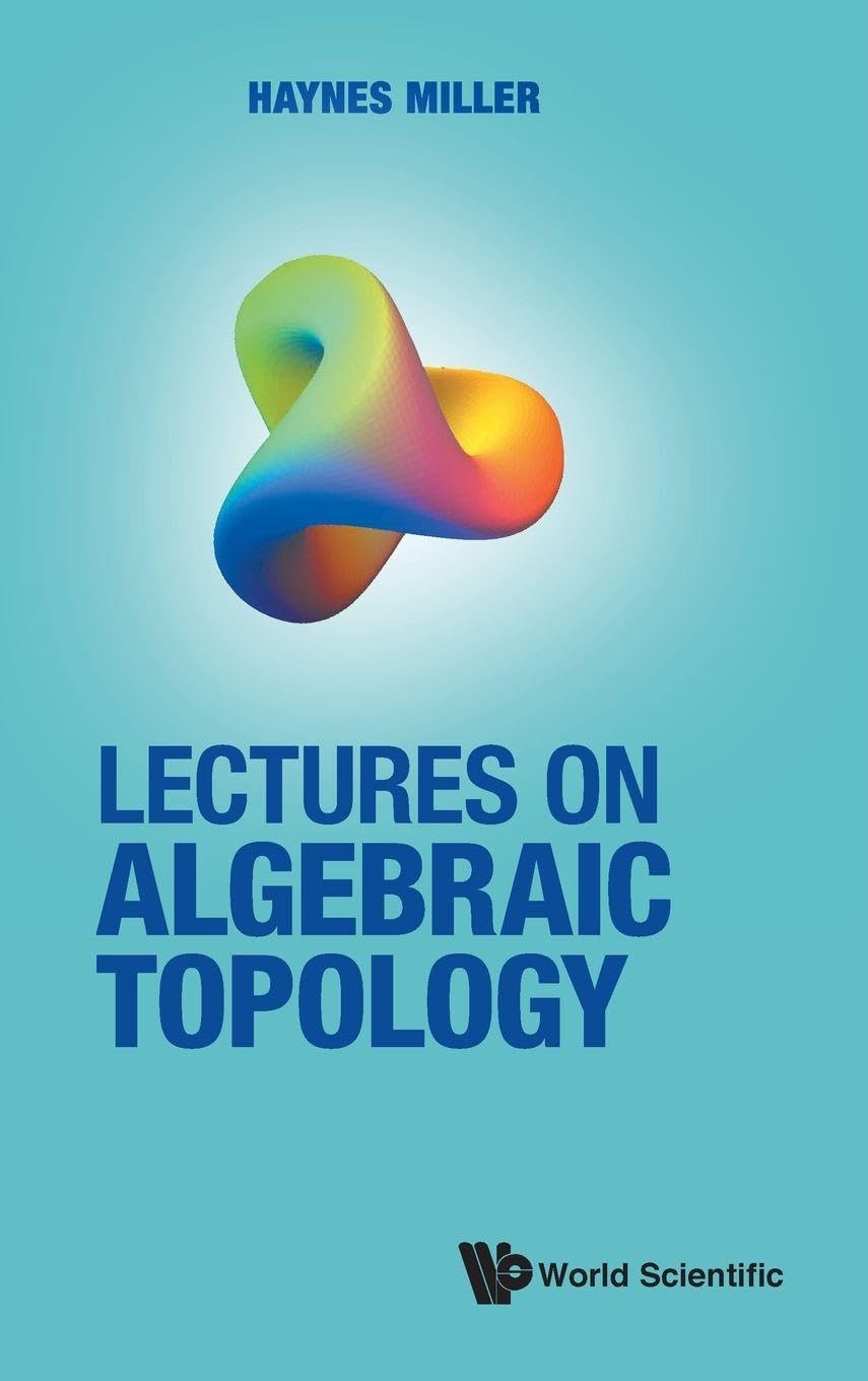 Buy Lectures on Algebraic Topology by Haynes R. Miller — BookShops.in