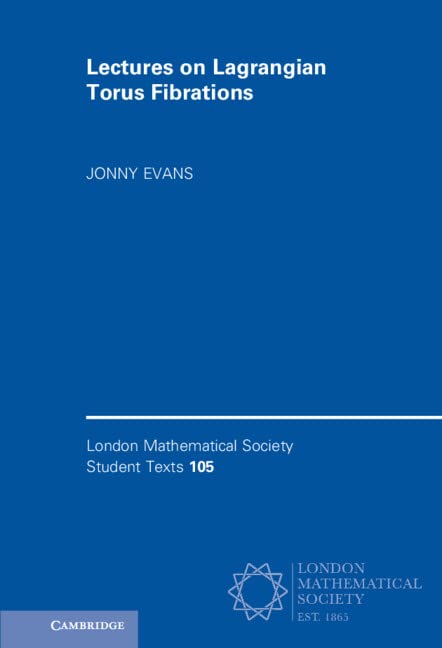 Buy Lectures on Lagrangian Torus Fibrations: 105 (London Mathematical Society Student Texts, Series Number 105) — BookShops.in