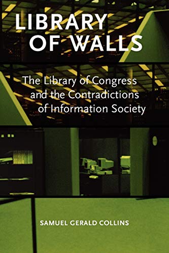 Library of Walls: The Library of Congress and the Contradictions of Information Society view 2