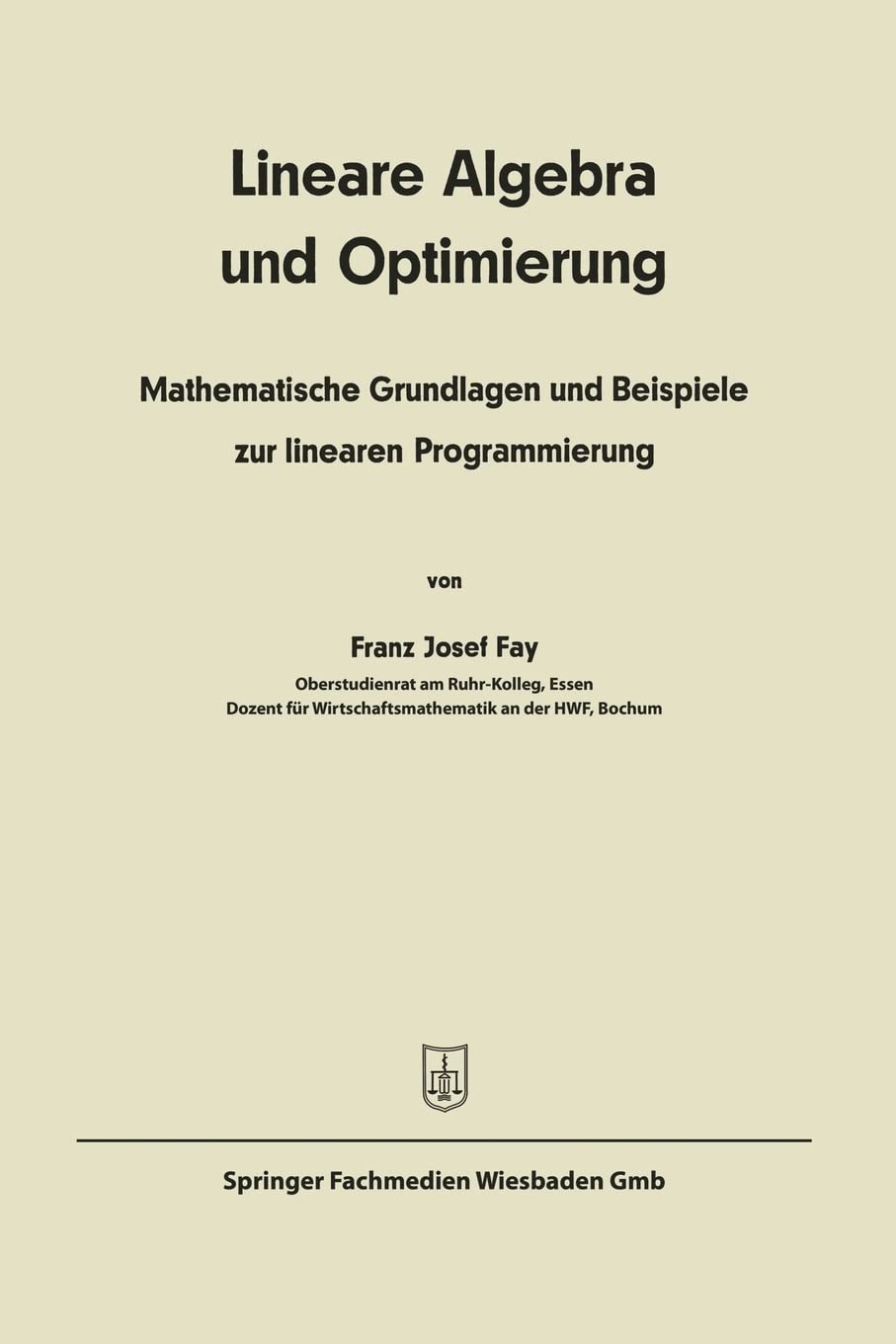 Buy Lineare Algebra und lineare Optimierung: Mathematische Grundlagen und Beispiele zur linearen Programmierung — BookShops.in