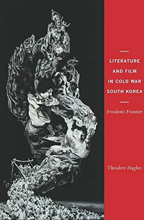 Literature and Film in Cold War South Korea by Theodore Hughes – Columbia University Press view 2