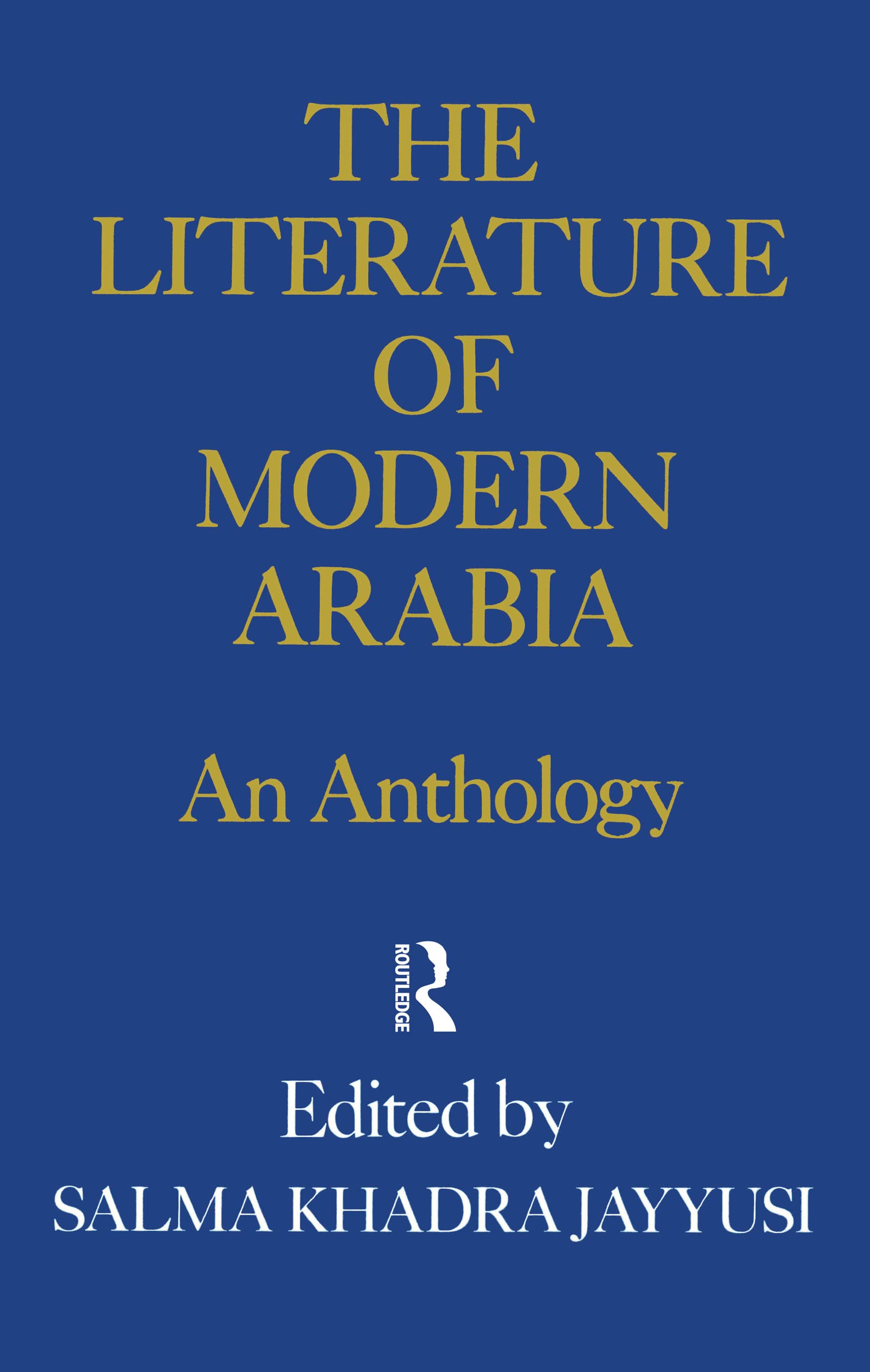 Buy The Literature of Modern Arabia: An Anthology by Jayyusi — BookShops.in