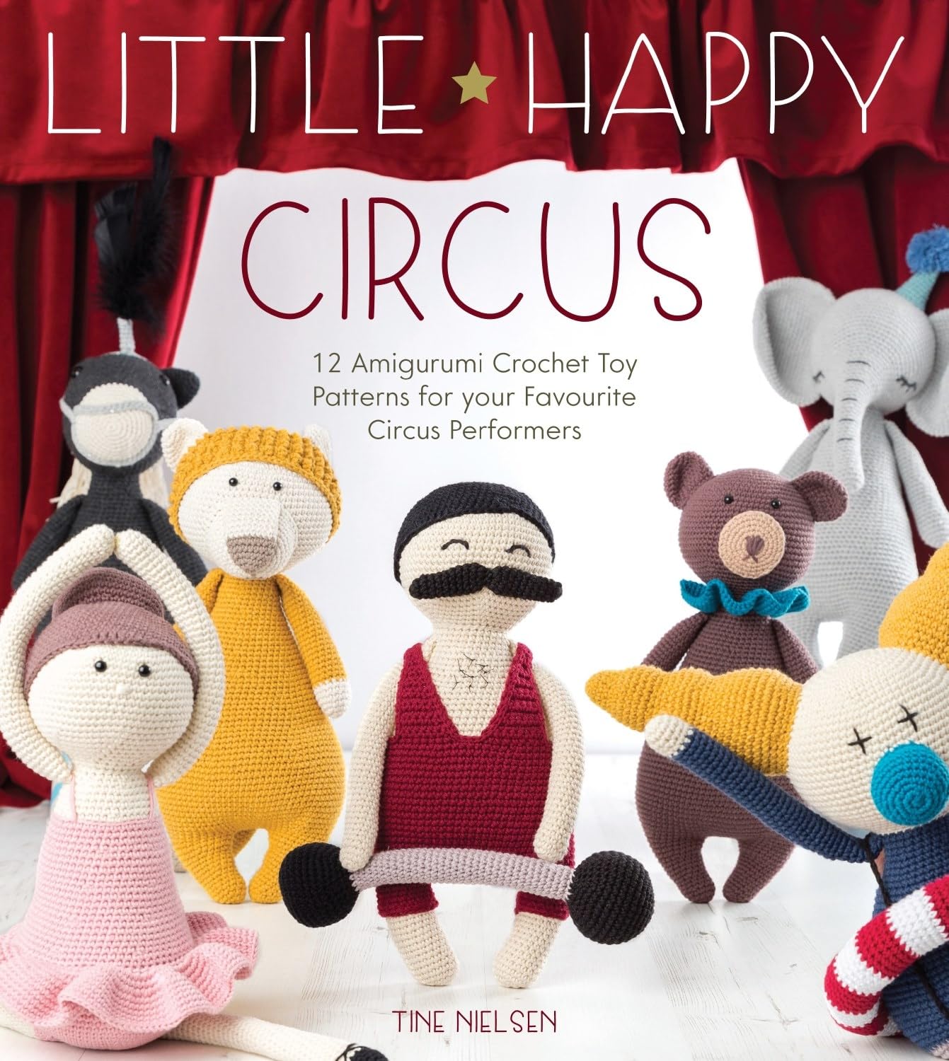 Buy Little Happy Circus: 12 amigurumi crochet toy patterns for y — BookShops.in