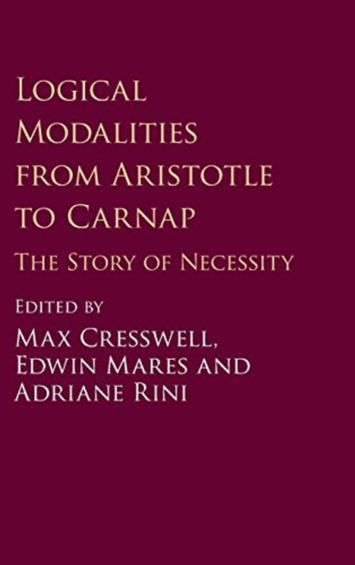 Logical Modalities from Aristotle to Carnap: The Story of Necessity – Max Cresswell view 2