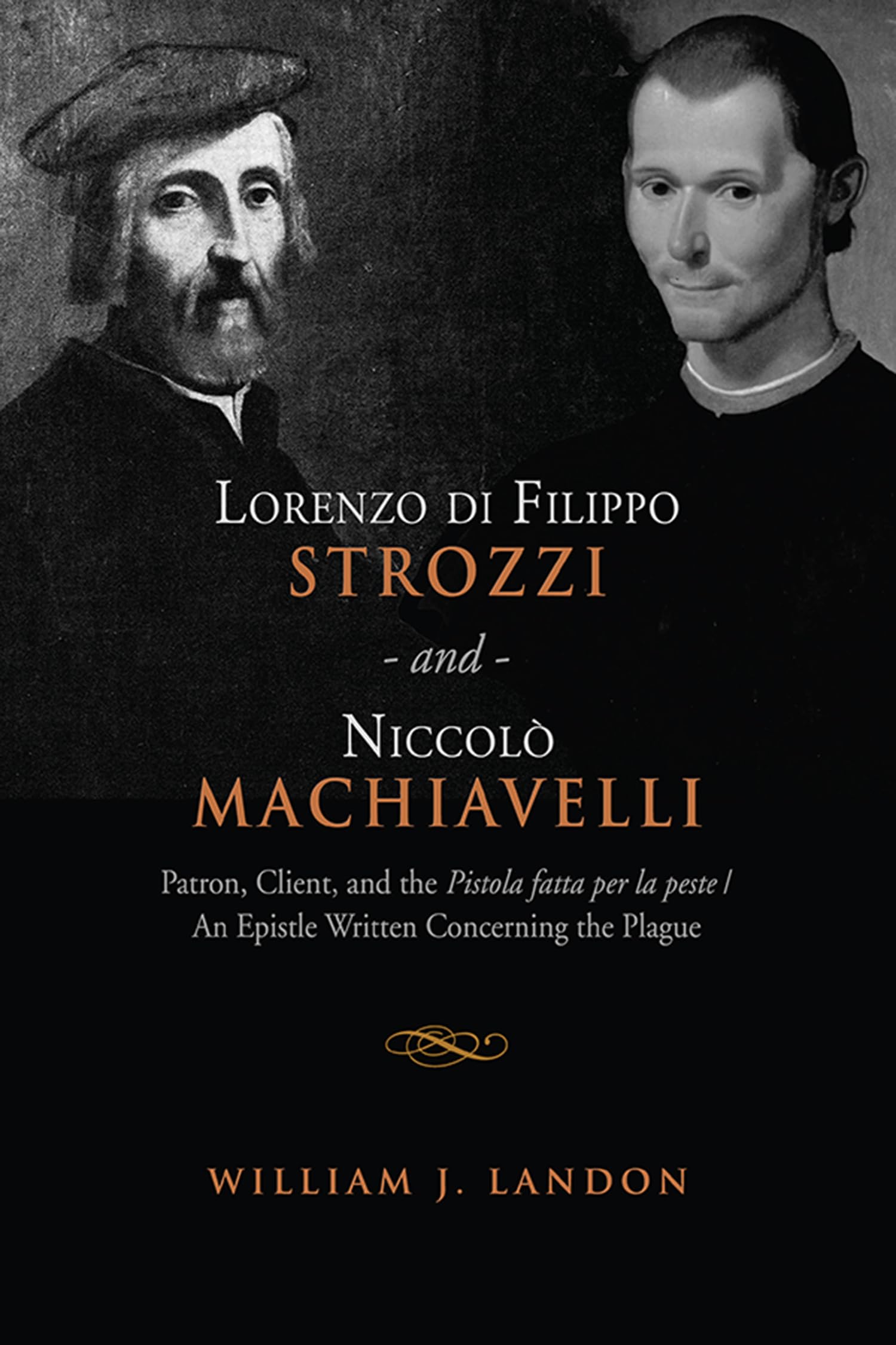 Buy Lorenzo di Filippo Strozzi and Niccolo Machiavelli: Patron, Client, and the Pistola fatta per la peste / An Epistle Written Concerning the Plague (Toronto Italian Studies) — BookShops.in