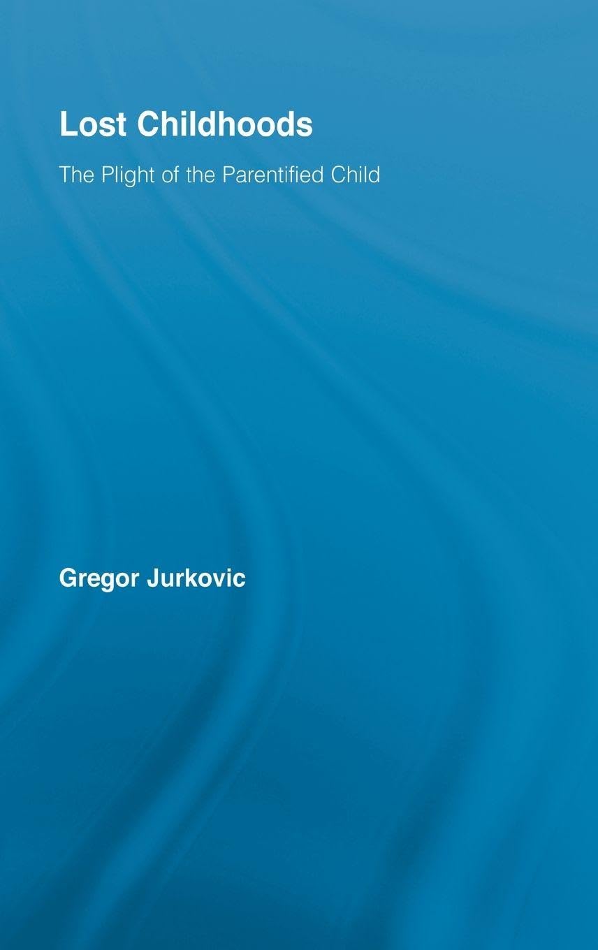 Buy Lost Childhoods: The Plight of the Parentified Child by Gregory J. Jurkovic — BookShops.in