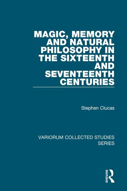 Buy Magic, Memory and Natural Philosophy in the Sixteenth and Seventeenth Centuries (Variorum Collected Studies) — BookShops.in