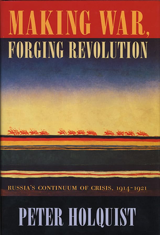 Buy Making War, Forging Revolution by Peter Holquist — BookShops.in