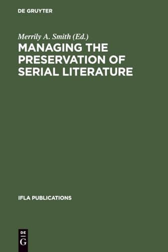Managing the Preservation of Serial Literature: An International Symposium. Conference held at the Library of Congress Washington, D.C., May 22 - 24, 1989: 57 (IFLA Publications, 57) view 2