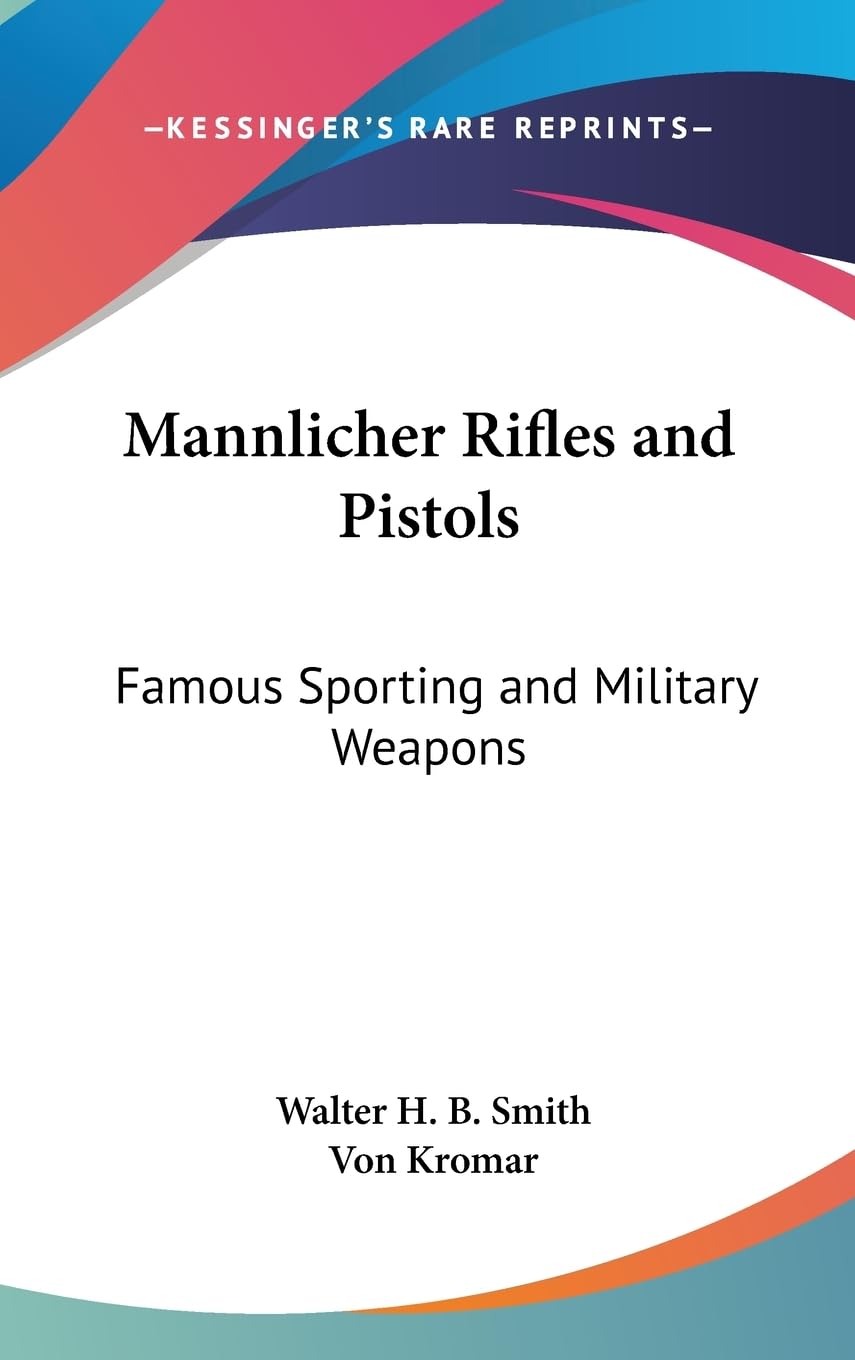 Buy Mannlicher Rifles and Pistols by Walter H. B. Smith — BookShops.in