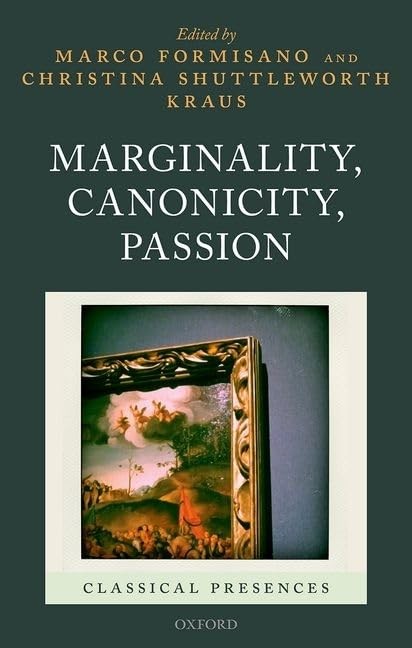 Buy Marginality, Canonicity, Passion (English, Marco Formisano | Christina Shuttleworth Kraus) — BookShops.in