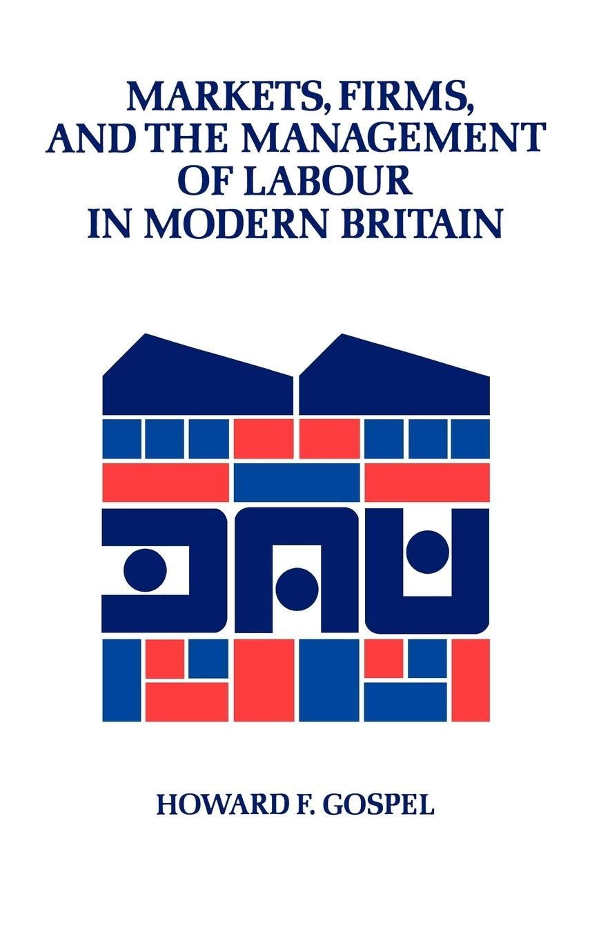 Buy Markets, Firms and the Management of Labour in Modern Britain (English, Howard F. Gospel | Gospel Howard) — BookShops.in