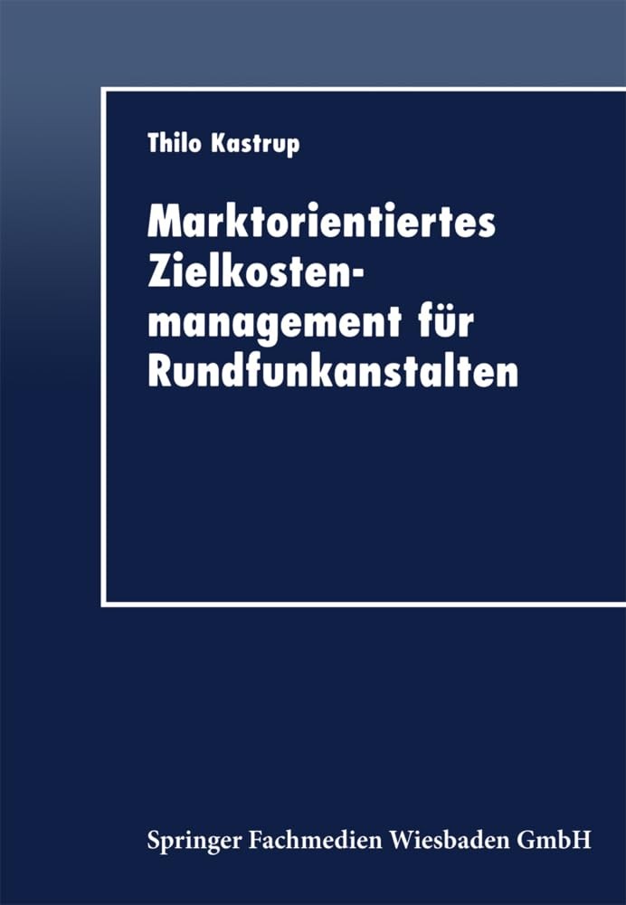 Buy Marktorientiertes Zielkostenmanagement Für Rundfunkanstalten (English, Thilo Kastrup) — BookShops.in