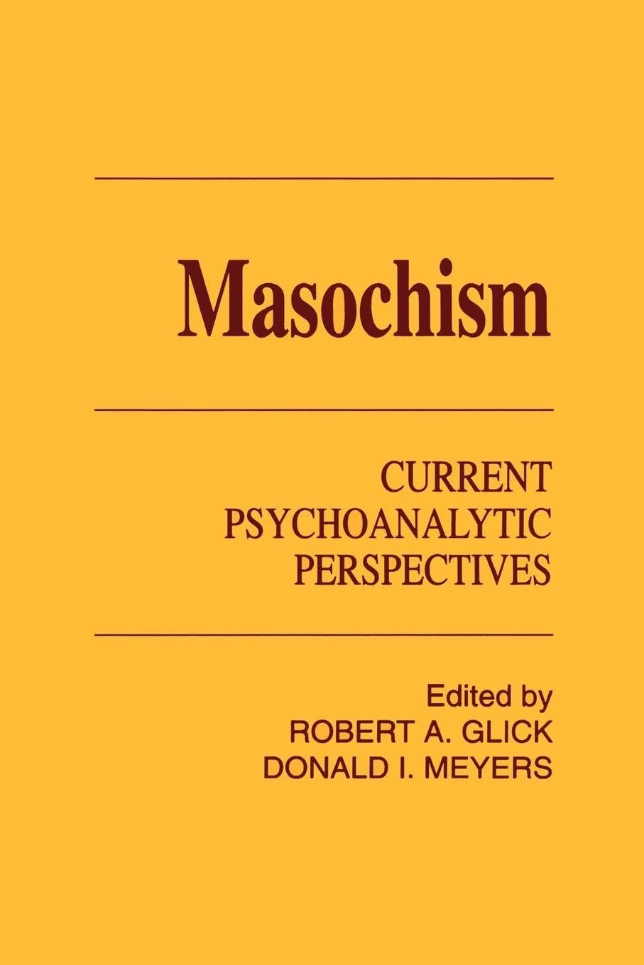 Buy Masochism: Current Psychoanalytic Perspectives by Robert A. — BookShops.in