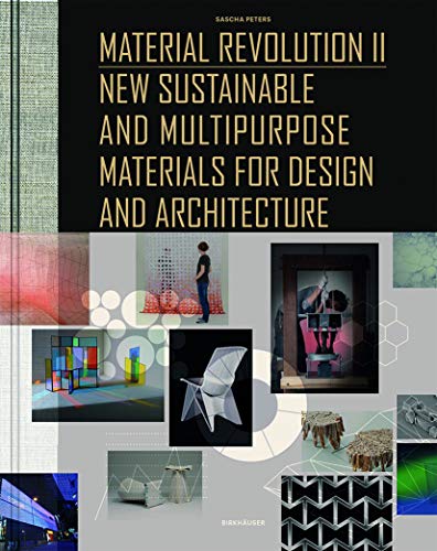 Material Revolution II: New Sustainable and Multi-Purpose Materials for Design and Architecture view 2