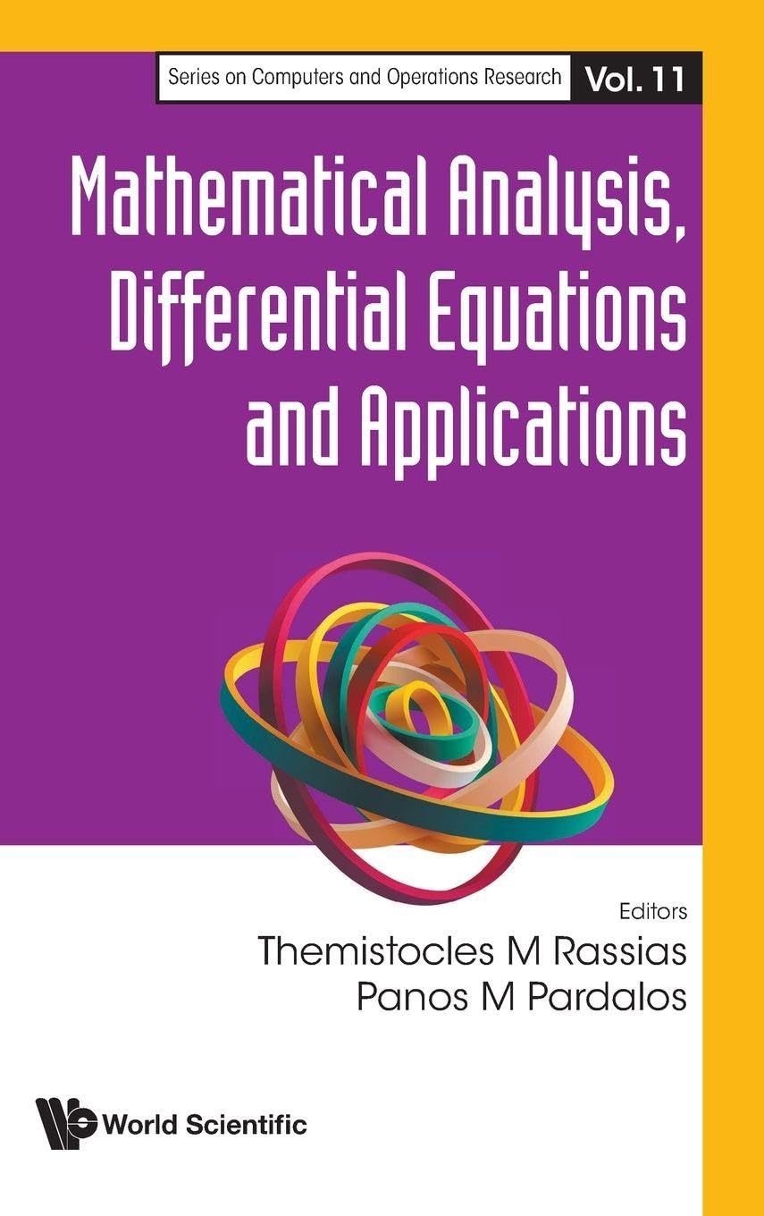 Buy Mathematical Analysis, Differential Equations And Applications: 11 (Series On Computers And Operations Research) — BookShops.in