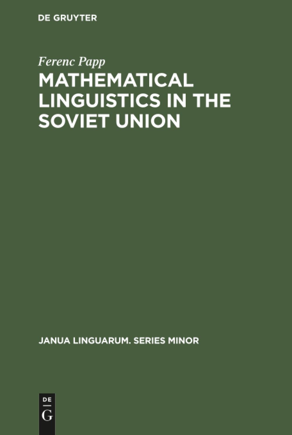 Buy Mathematical linguistics in the Soviet Union: 40 (Janua Linguarum. Series Minor, 40) — BookShops.in