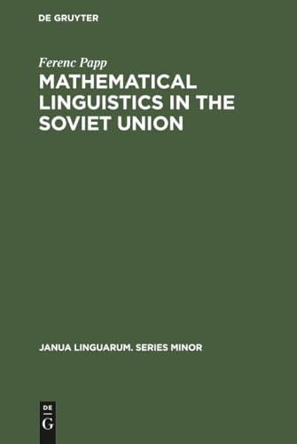 Mathematical linguistics in the Soviet Union: 40 (Janua Linguarum. Series Minor, 40) view 2
