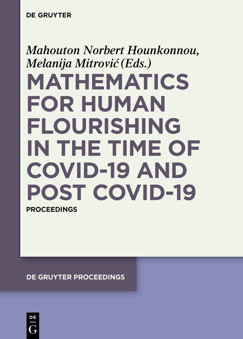 Buy Mathematics for Human Flourishing in the Time of COVID-19 and Post COVID-19: Proceedings of the Workshop held at the Faculty of Mechanical ... 21 of October 2020 (De Gruyter Proceedings) — BookShops.in