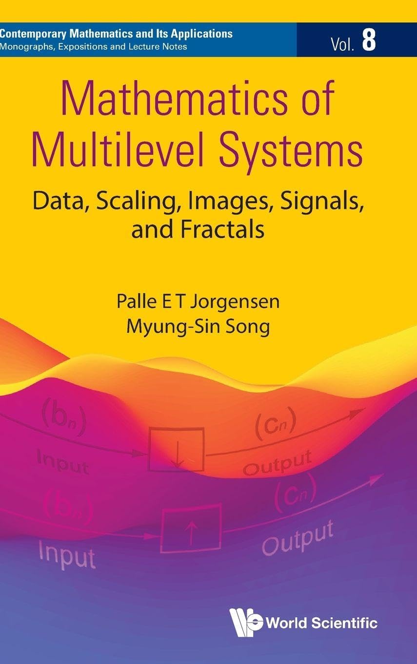 Buy Mathematics of Multilevel Systems: Data, Scaling, Images, Signals, and Fractals: 8 (Contemporary Mathematics and Its Applications: Monographs, Expositions and Lecture Notes, 8) — BookShops.in