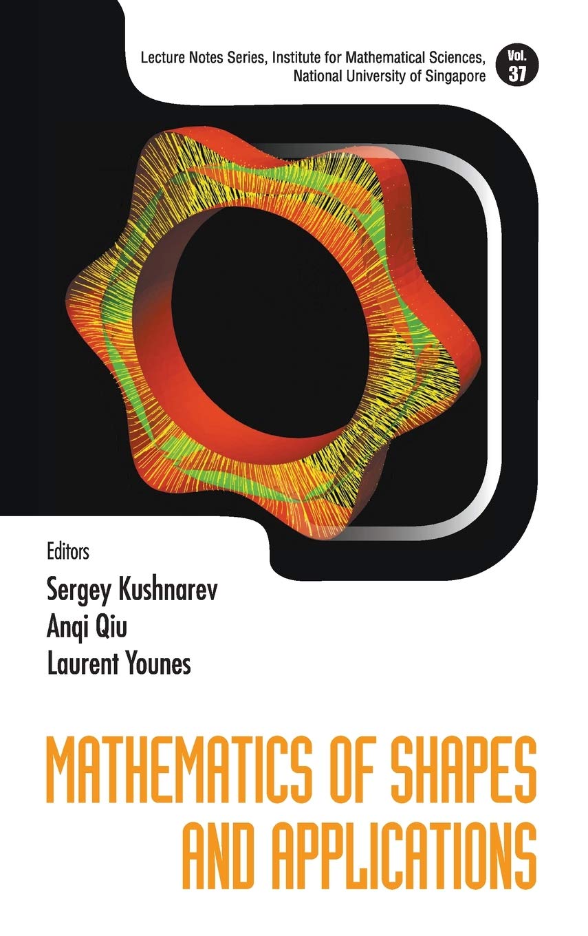 Buy Mathematics Of Shapes And Applications: 37 (Lecture Notes Series, Institute for Mathematical Sciences, National University of Singapore) — BookShops.in