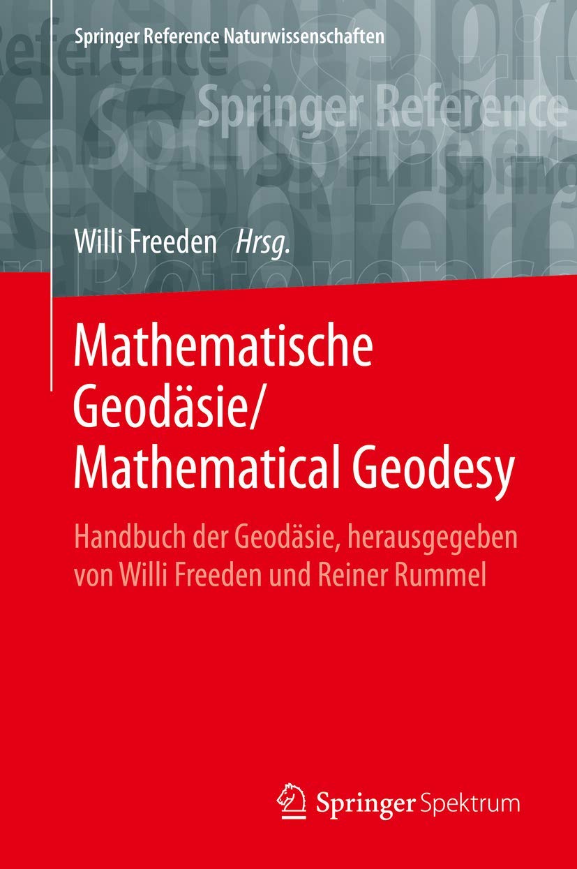 Buy Mathematische Geodäsie/Mathematical Geodesy: Handbuch der Geodäsie, herausgegeben von Willi Freeden und Reiner Rummel (Springer Reference Naturwissenschaften) — BookShops.in