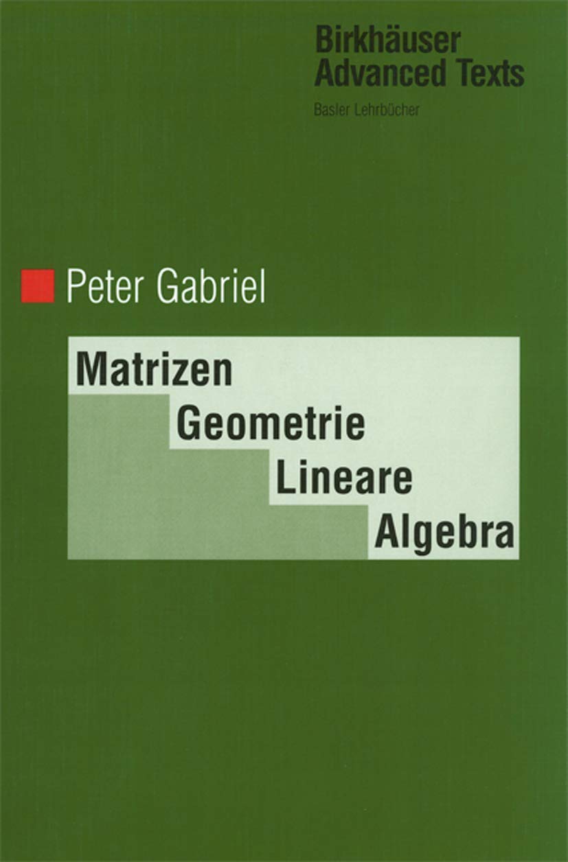 Buy Matrizen, Geometrie, Lineare Algebra (Birkhauser Advanced Texts Basler Lehrbucher) — BookShops.in
