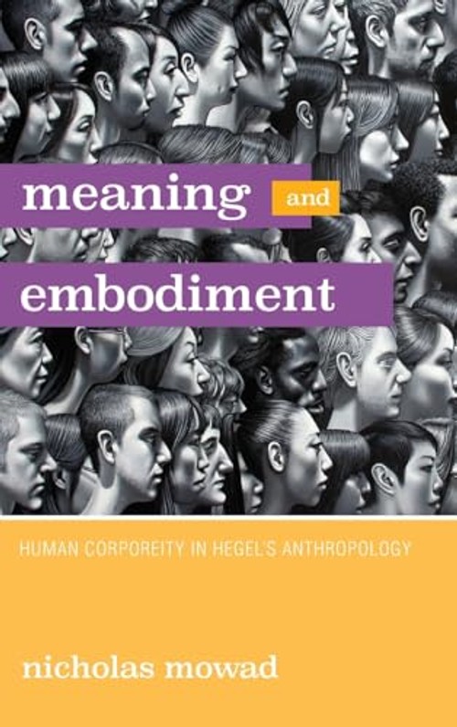 Meaning and Embodiment by Nicholas Mowad – Hegel Anthropology Book view 2