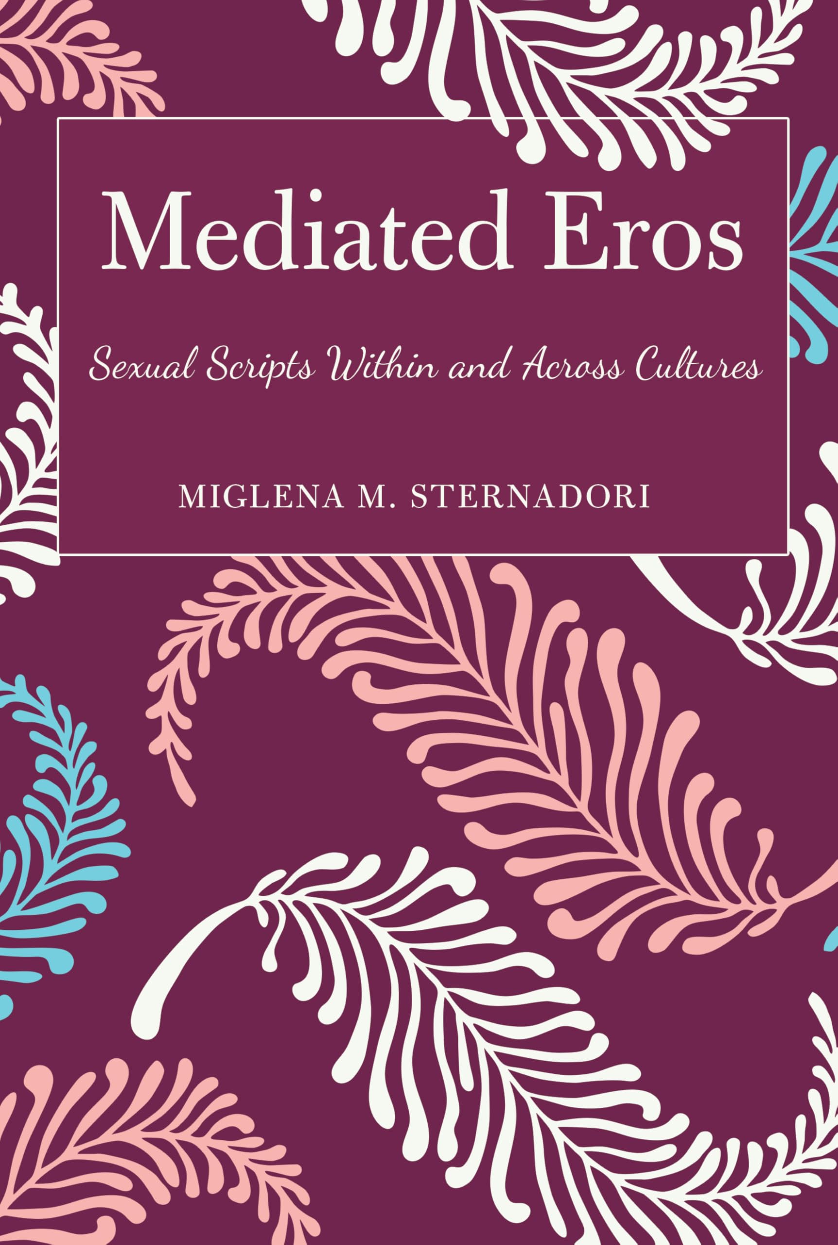 Buy Mediated Eros: Sexual Scripts Within and Across Cultures by — BookShops.in