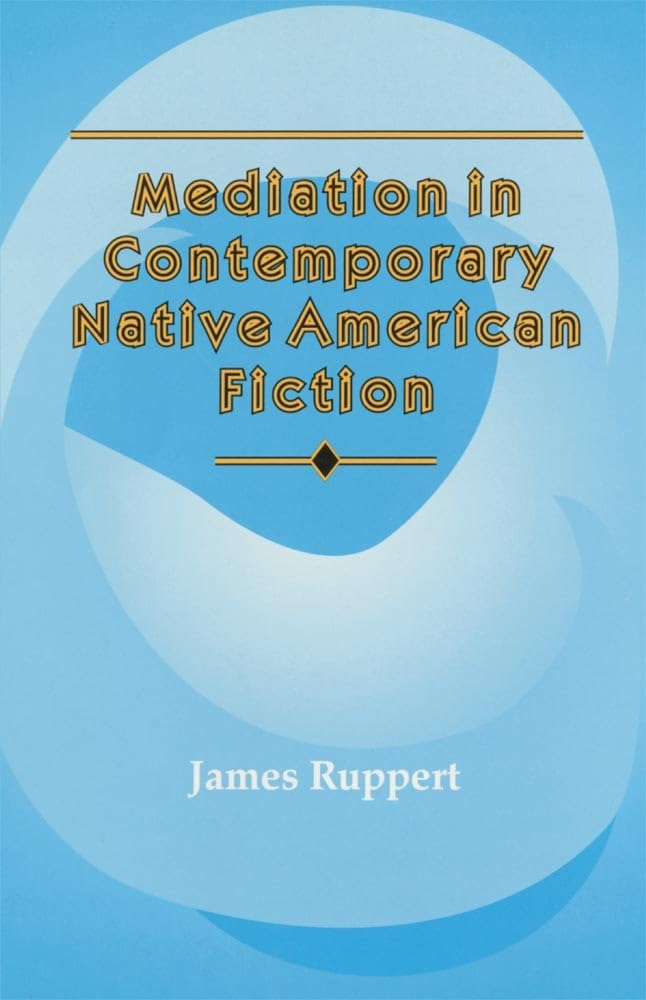 Buy Mediation in Contemporary Native American Fiction: Volume 15 (The American Indian Literature and Critical Studies Series) — BookShops.in