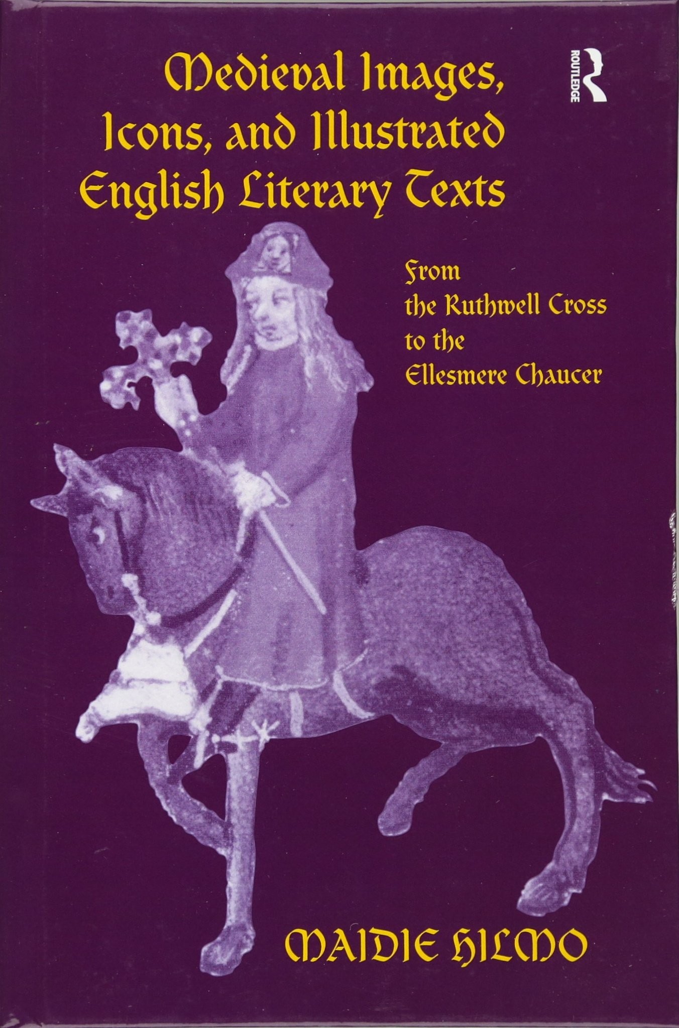 Buy Medieval Images, Icons, and Illustrated English Literary Texts (English, Maidie Hilmo) — BookShops.in
