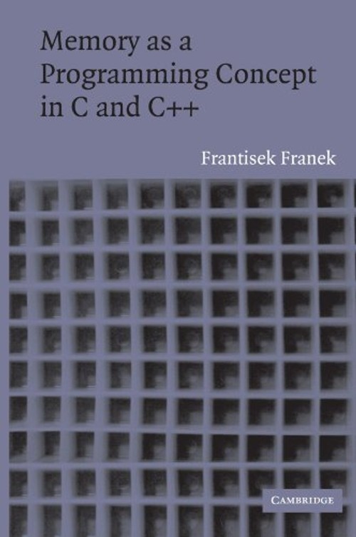 Memory as a Programming Concept in C and C++ by Frantisek Franek view 2