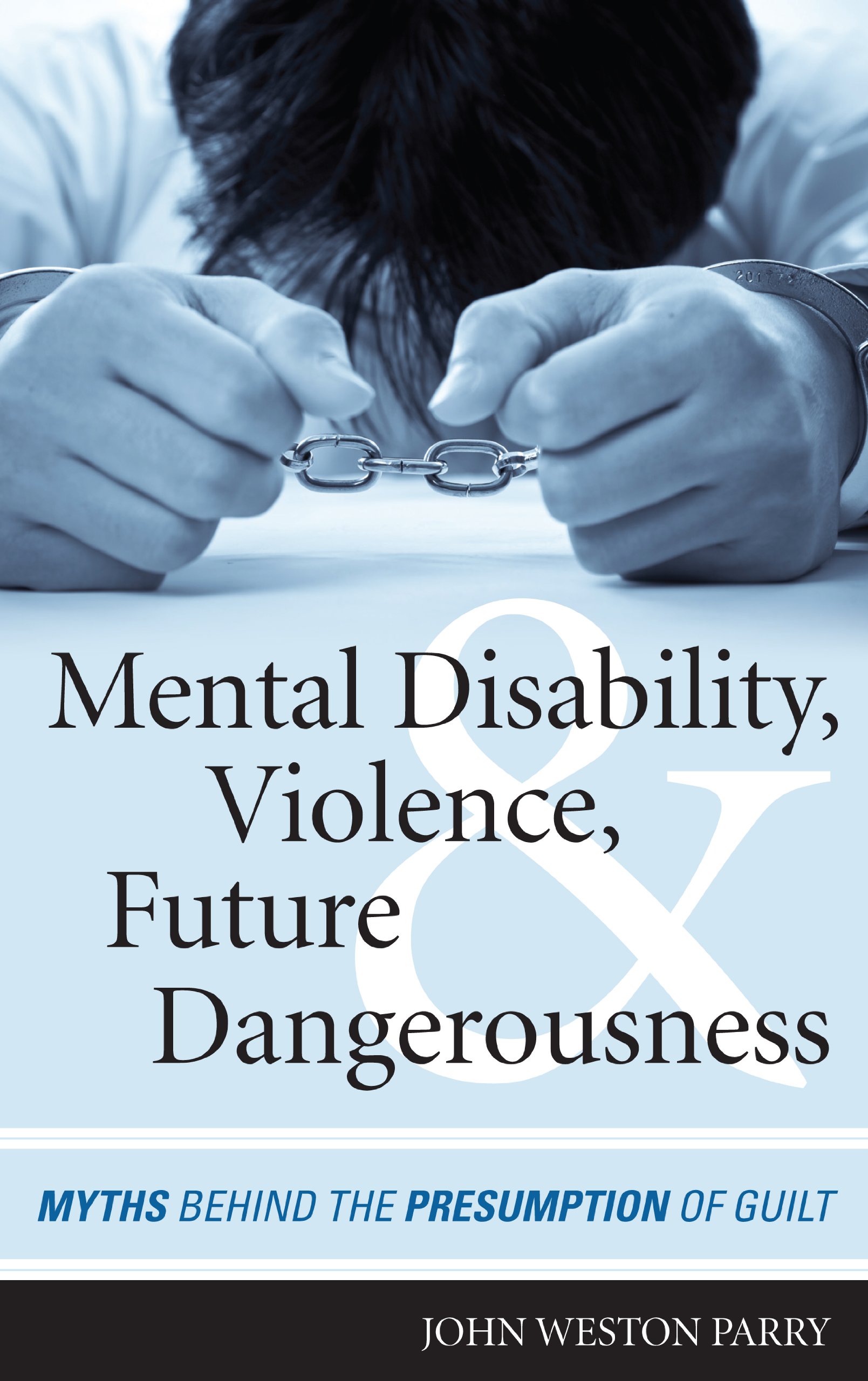 Buy Mental Disability, Violence, and Future Dangerousness: Myths Behind the Presumption of Guilt — BookShops.in
