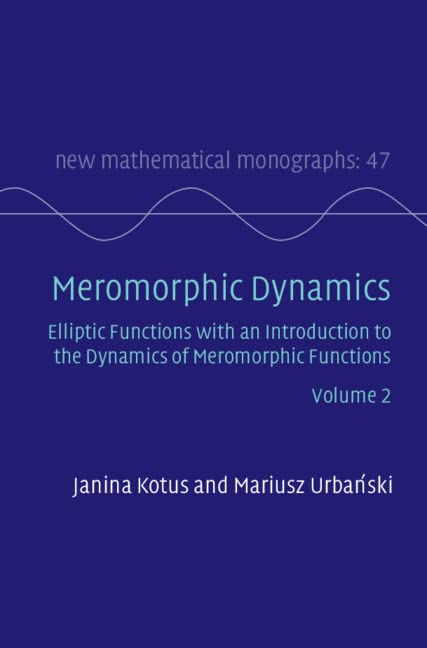Buy Meromorphic Dynamics: Volume 2: Elliptic Functions with an Introduction to the Dynamics of Meromorphic Functions (New Mathematical Monographs) — BookShops.in