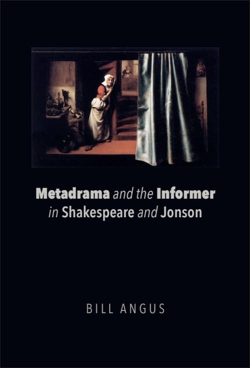 Buy Metadrama and the Informer in Shakespeare and Jonson by Bill — BookShops.in