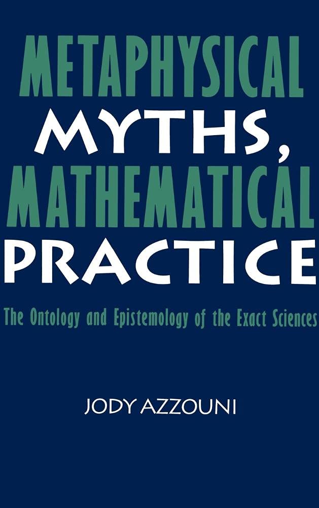 Buy Metaphysical Myths, Mathematical Practice by Jody Azzouni — BookShops.in
