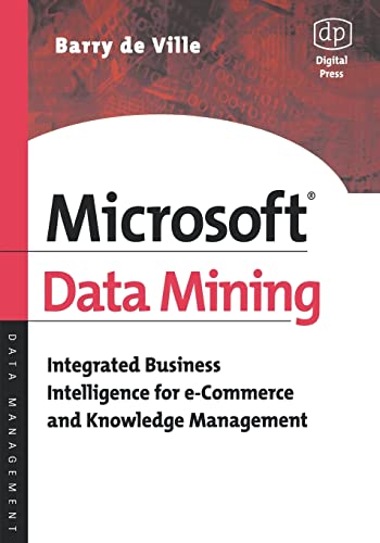Microsoft Data Mining: Integrated Business Intelligence for e-Commerce and Knowledge Management view 2