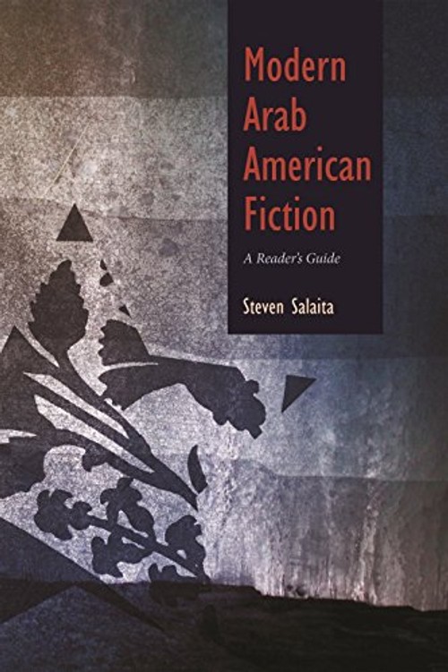 Modern Arab American Fiction: A Reader's Guide by Steven Salaita view 2
