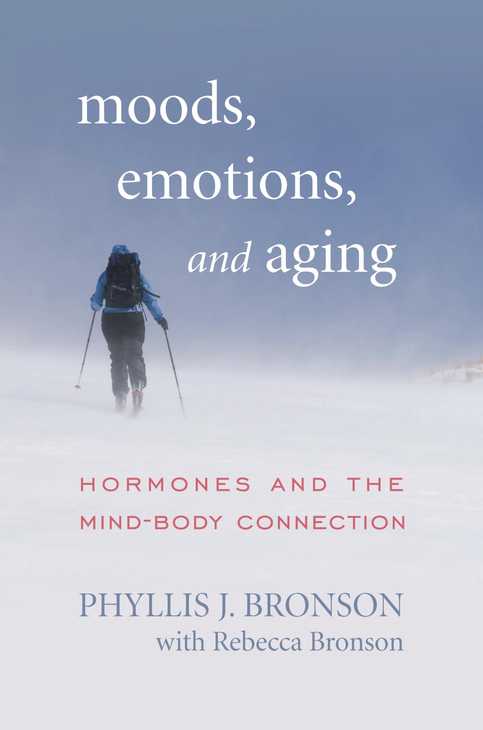 Buy Moods, Emotions, and Aging: Hormones and the Mind-Body Connection | by Phyllis J. Bronson | Rebecca Bronson | Rowman & Littlefield Pub Inc | English | 1st Edition — BookShops.in