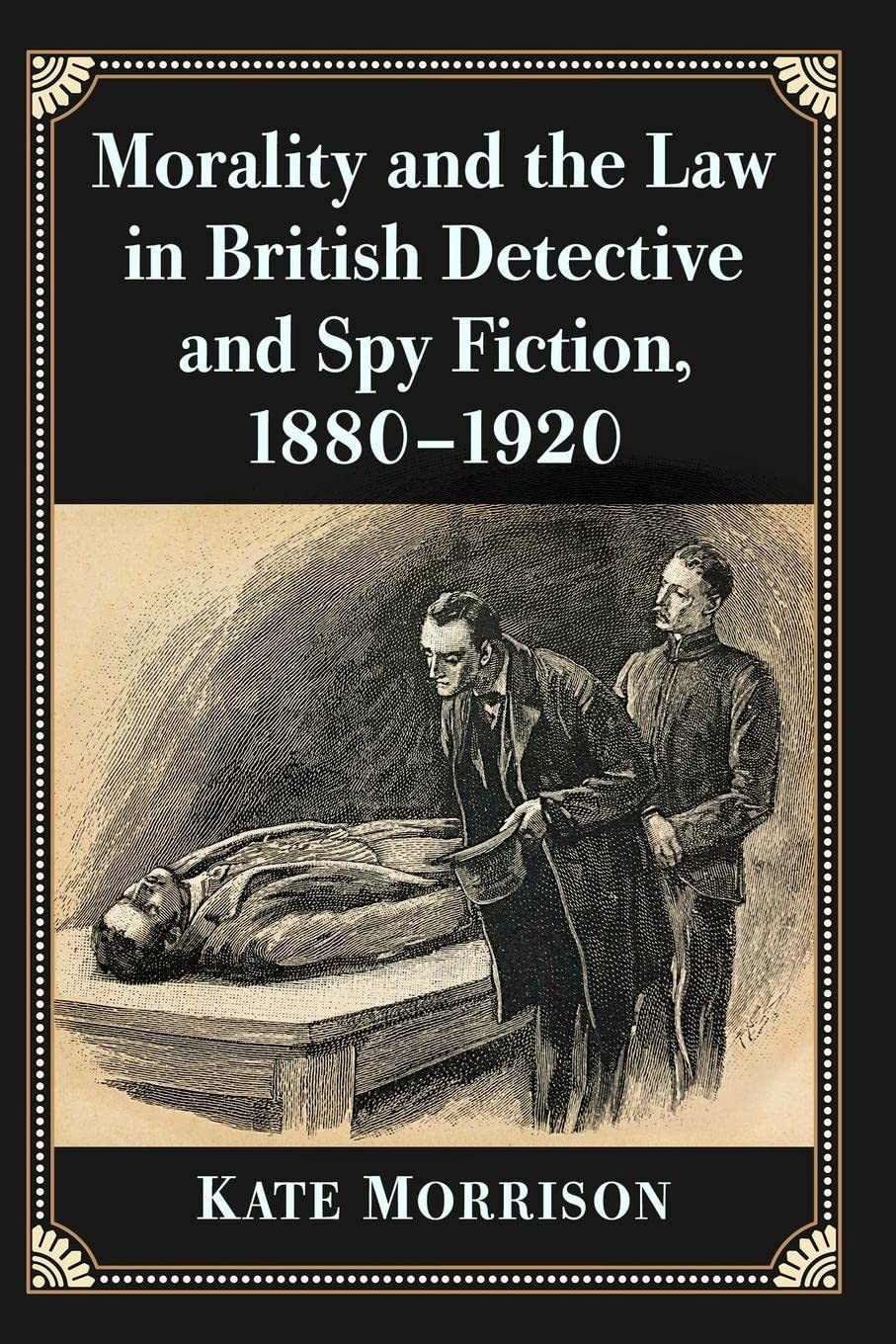 Buy Morality and the Law in British Detective and Spy Fiction, 1880-1920 (English, Kate Morrison) — BookShops.in