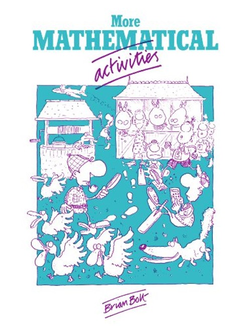 More Mathematical Activities: A Resource Book for Teachers by Brian Bolt view 2