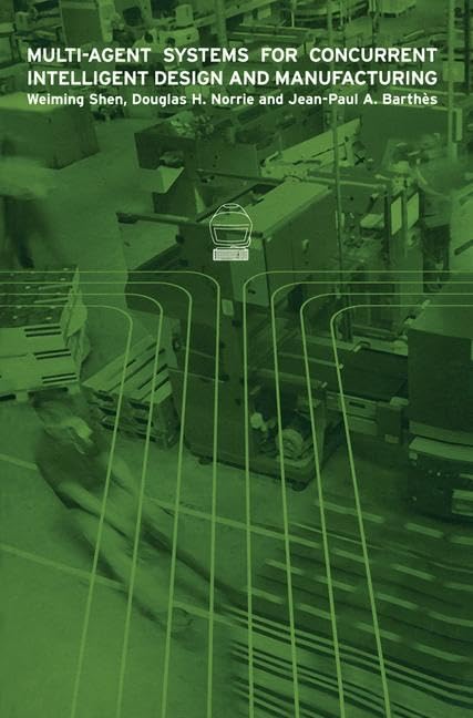 Buy Multi-Agent Systems for Concurrent Intelligent Design and Manufacturing (English, Weiming Shen | Douglas H. Norrie | J-P Barthes) — BookShops.in