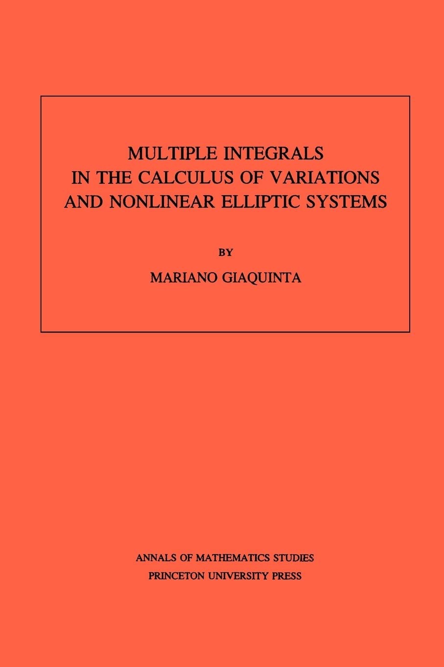 Buy Multiple Integrals in the Calculus of Variations and Nonlinear Elliptic Systems. (Am-105), Volume 10 (English, Mariano Giaquinta) — BookShops.in