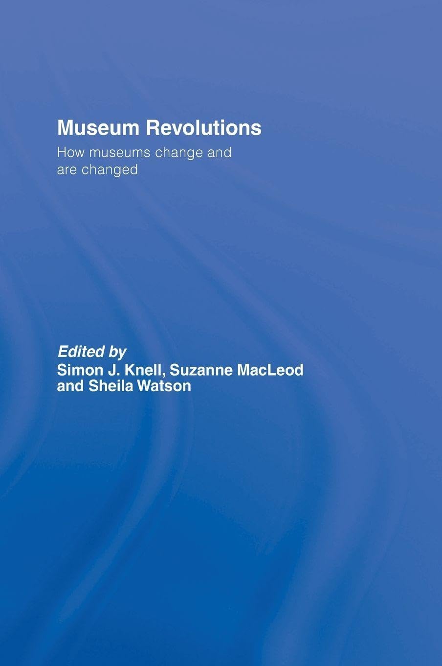 Buy Museum Revolutions by Simon Knell – Museum Studies — BookShops.in