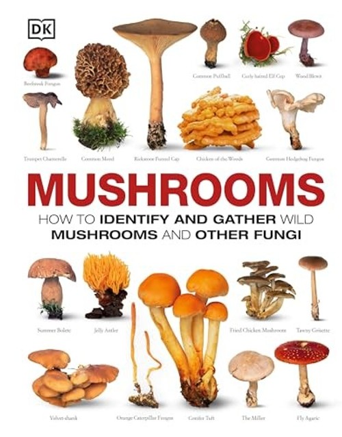 Mushrooms: How to Identify and Gather Wild Mushrooms and Other Fungi – DK view 2