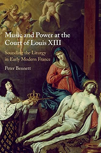 Music and Power at the Court of Louis XIII (English, Peter Bennett) view 2