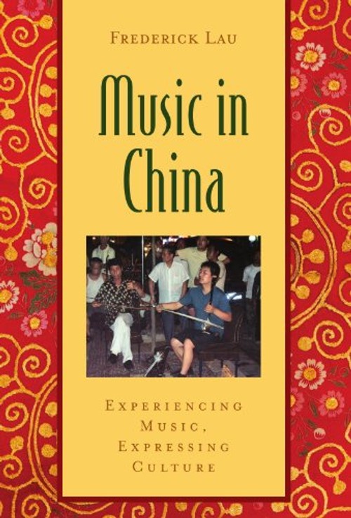 Music in China: Experiencing Music, Expressing Culture - Frederick Lau view 2